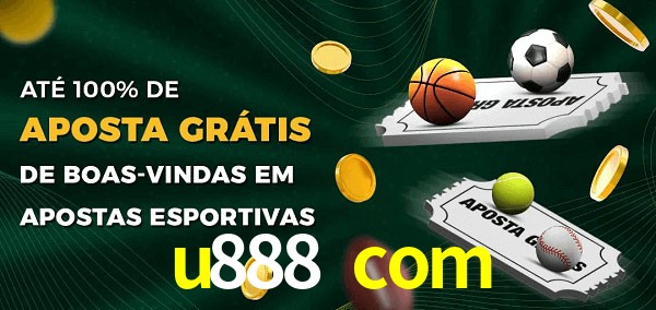 u888 com Ate 100% de Aposta Gratis